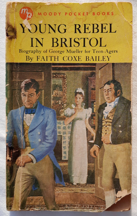 Young Rebel in Bristol by Faith Coxe Bailey (Fair, 1958, Pbk, 159 pages, Moody Press)