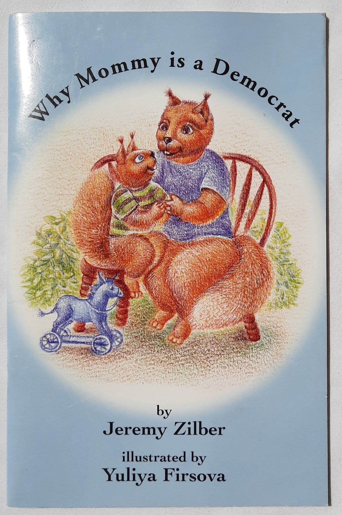Why Mommy is a Democrat by Jeremy Zilber (Very good, 2006, Pbk, Union Label, 28 pages)