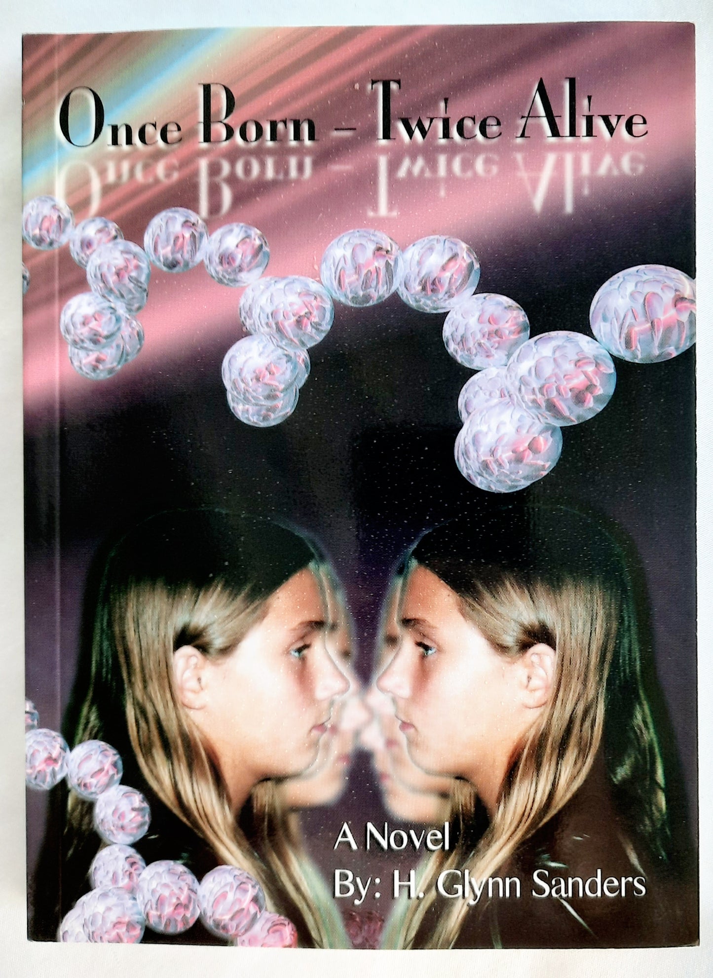 Once Born - Twice Alive by H. Glynn Sanders (Jake Wells, Very good, 2005, Pbk, 199 pages, Big Rock Publishing)