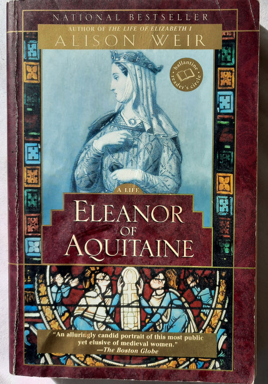 Eleanor of Aquitaine: A Life by Alison Weir (Good, Pbk, 2001, Ballantine Books, 450 pages)