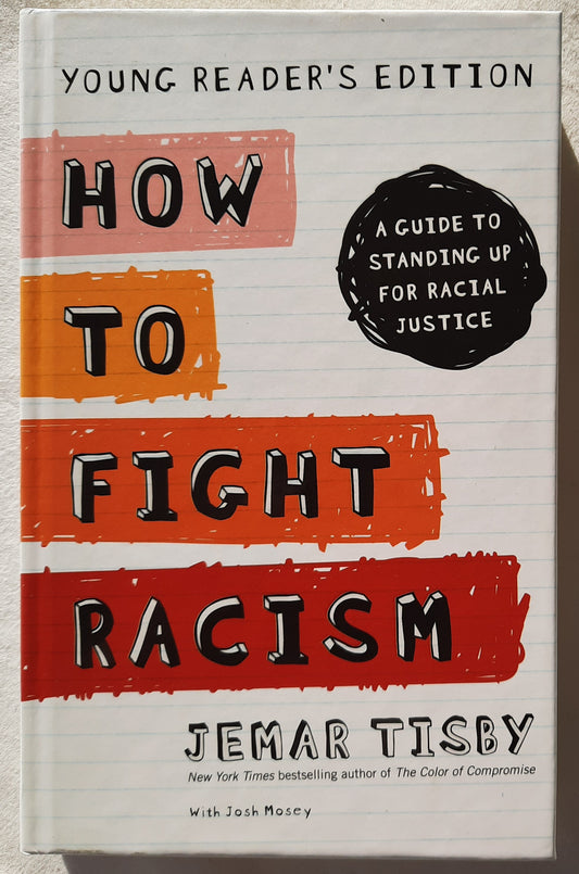 How to Fight Racism Young Reader's Edition by Jemar Tisby; Josh Mosey (New, 2022, HC, Zonderkidz, 230 pages)