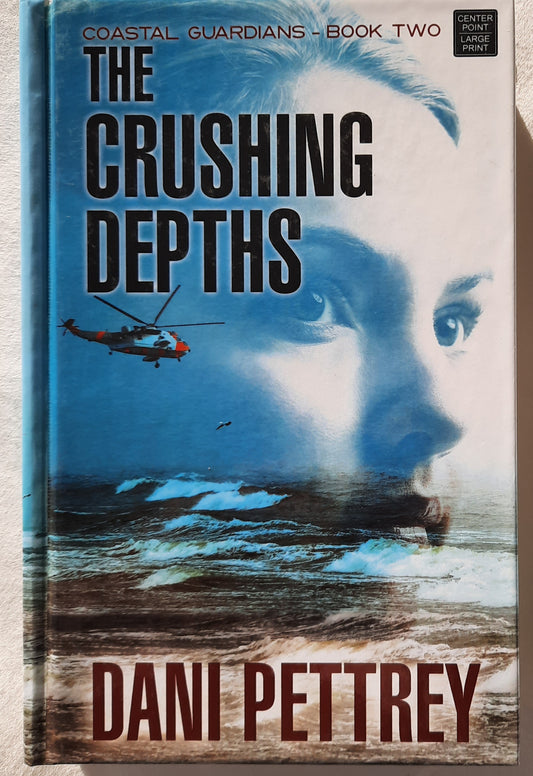 The Crushing Depths #2 by Dani Pettrey (Coastal Guardians, New, 2020, HC, 487 pages, Center Point Large Print)