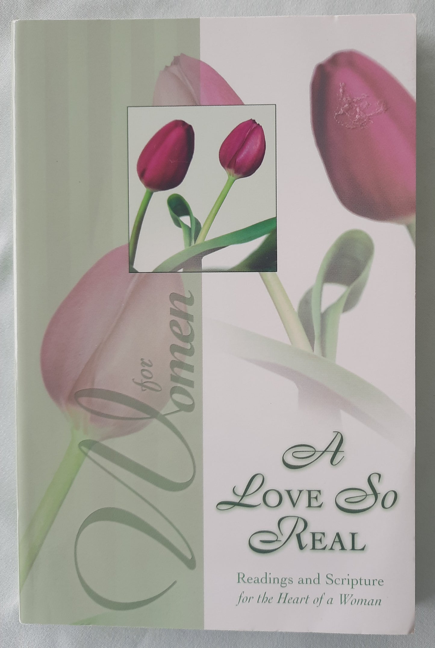 A Love So Real: Readings and Scripture for the Heart of a Woman by Broadman & Holman (Good, 2004, Pbk, 167 pages)
