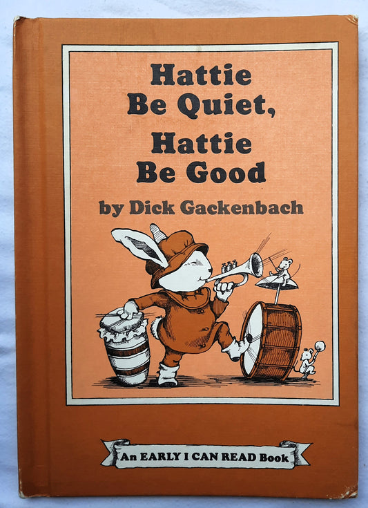 Hattie Be Quiet, Hattie Be Good by Dick Gackenbach (An Early I Can Read Book, Good, 1977, HC, 32 pages, Harper & Row)