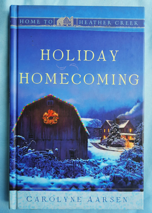 Holiday Homecoming by Carolyne Aarsen (Home to Heather Creek #16, Very good, 2009, HC, 244 pages, Guideposts)