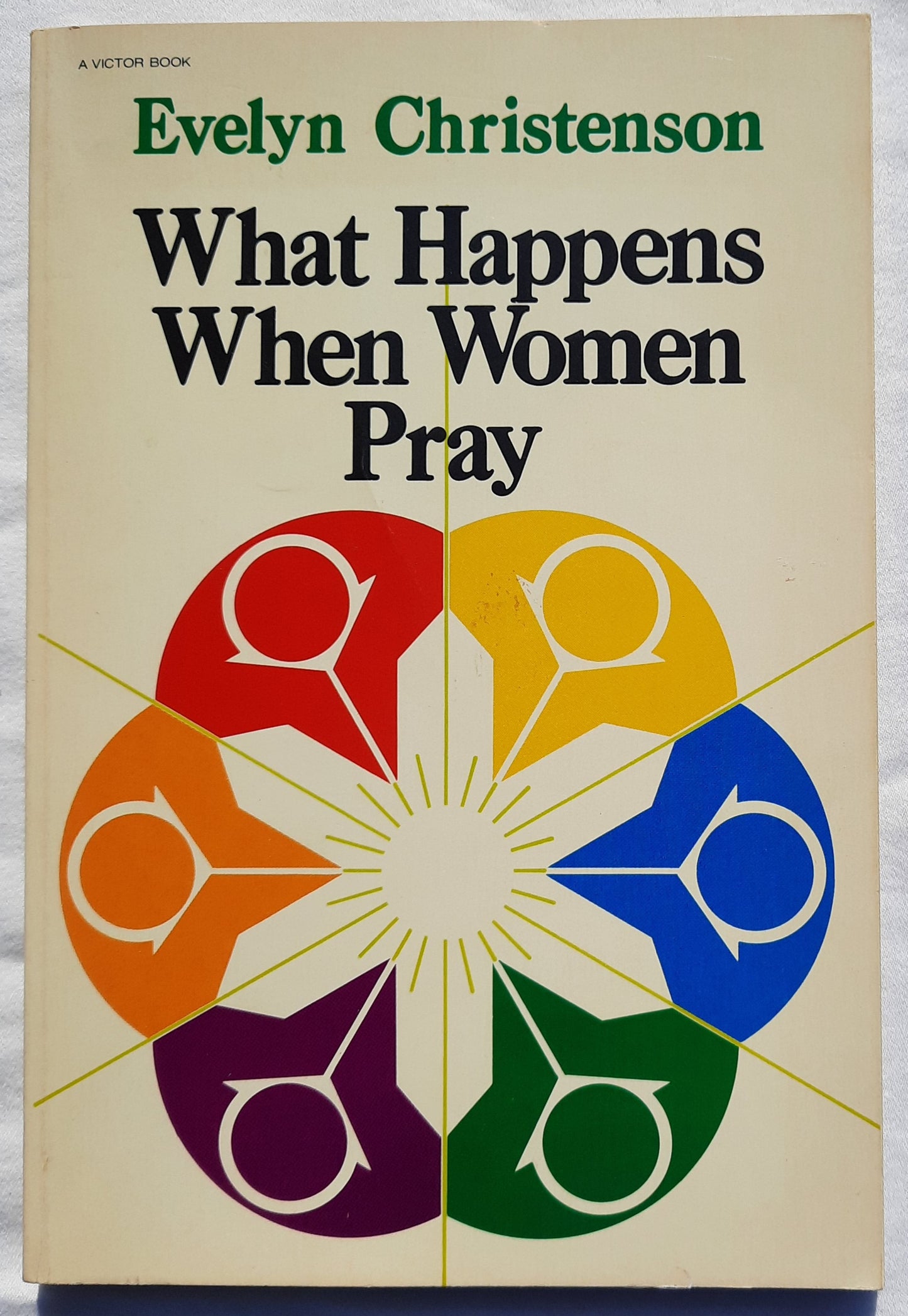 What Happens When Women Pray by Evelyn Christenson (Very good, 1975, Pbk, 144 pages, Victor Books)