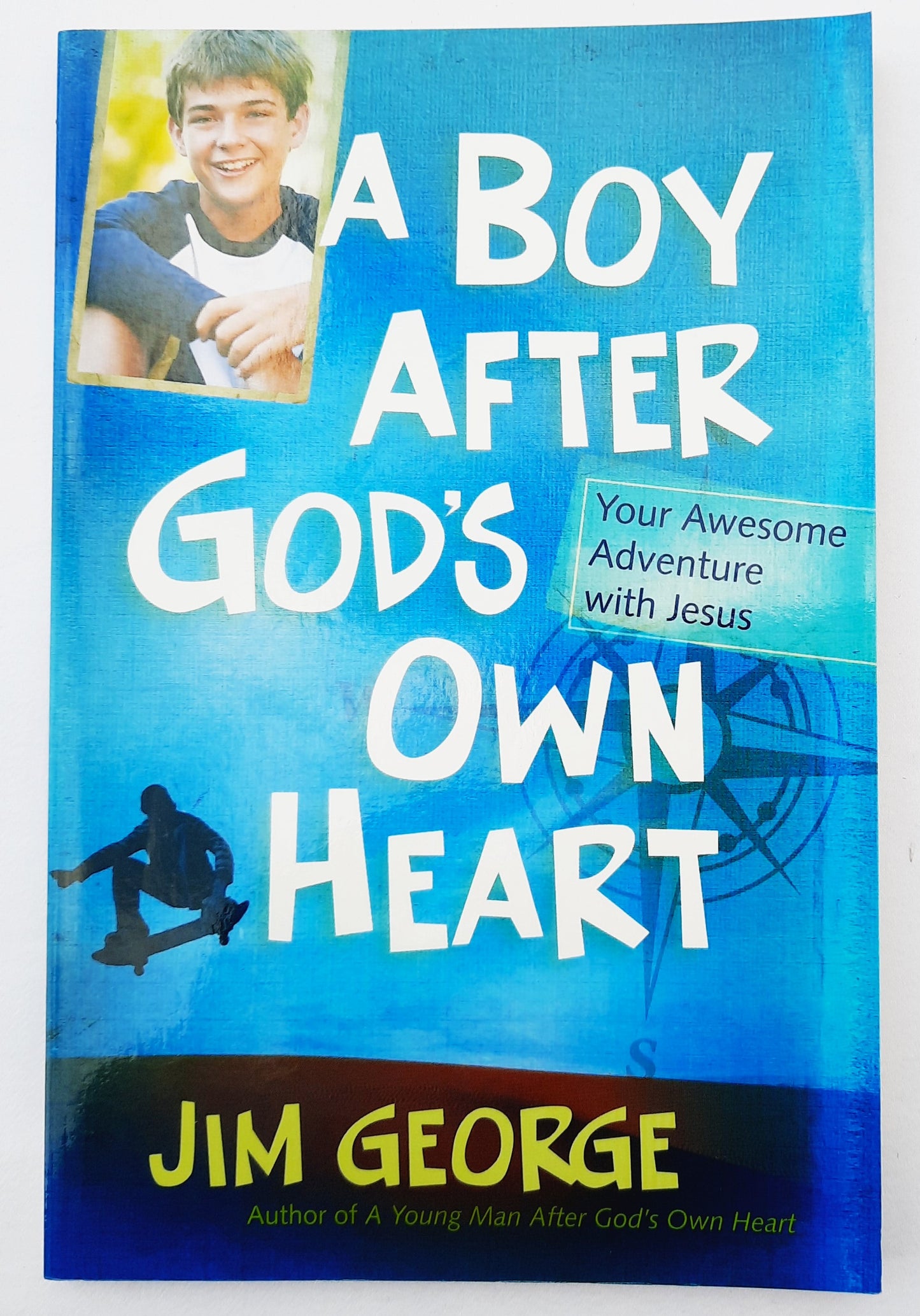 A Boy After God's Own Heart: Your Awesome Adventure with Jesus by Jim George (Very good, 2012, Pbk, 111 pages, Harvest House)