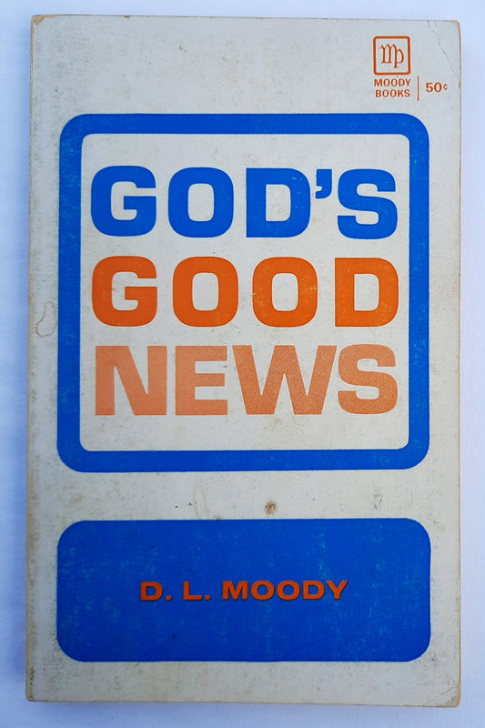 God's Good News by D. L. Moody (Very good, 1960, Pbk, 126 pages, Moody Press)