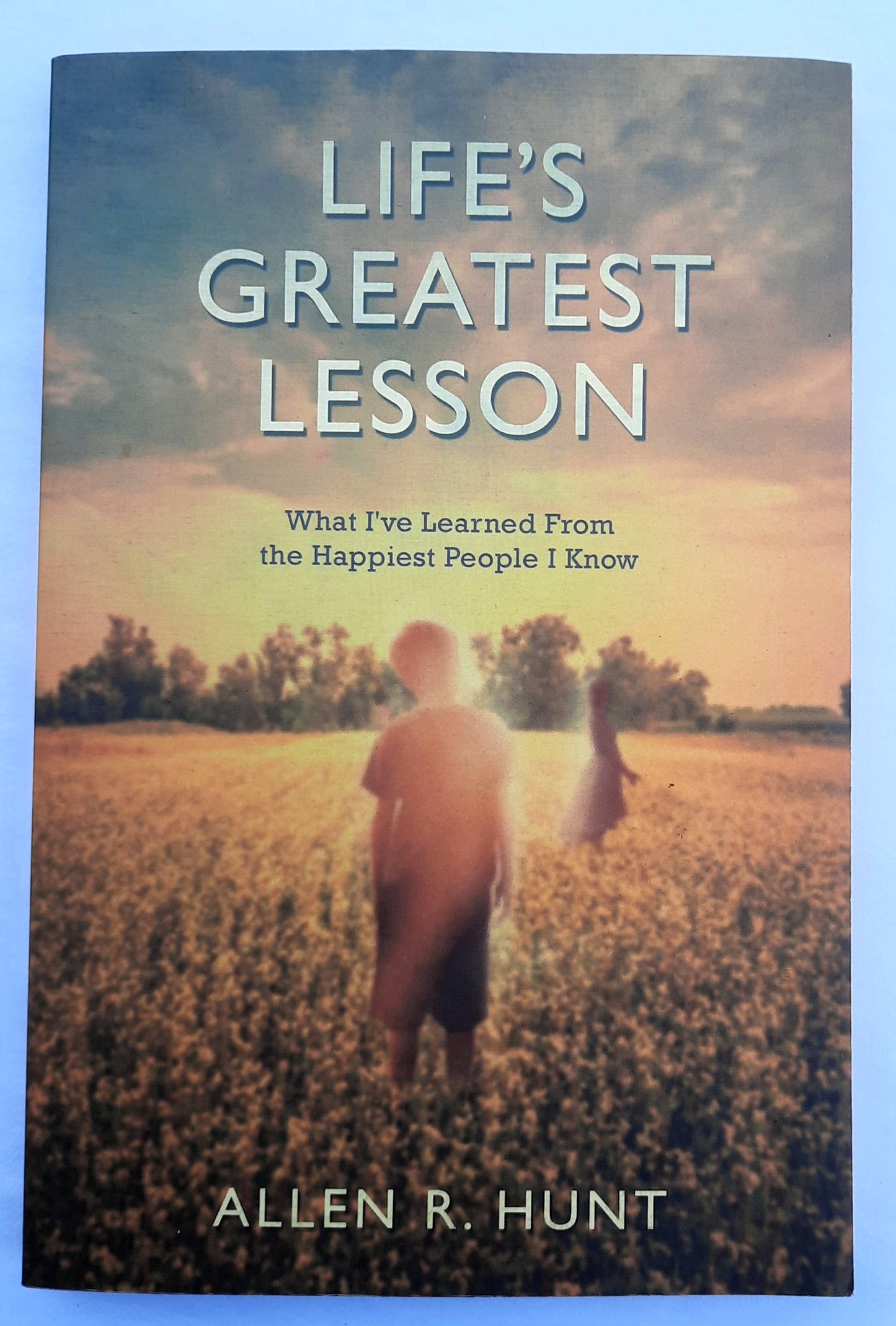 Life's Greatest Lesson by Allen R. Hunt (Good, 2013, PBK, 160 pages, Dynamic Catholic)