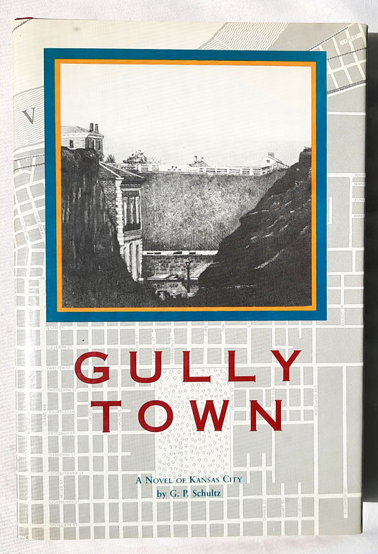 Gully Town: A Novel of Kansas City by G. P. Schultz (Very good, 1990, HC, Shadow Mountain Press, 332 pages, signed by the Author)