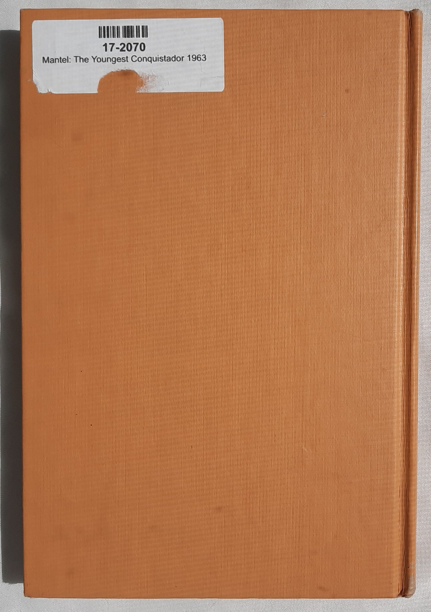The Youngest Conquistador by S. G. Mantel (Good, 1963, HC, 200 pages, David McKay Co.)