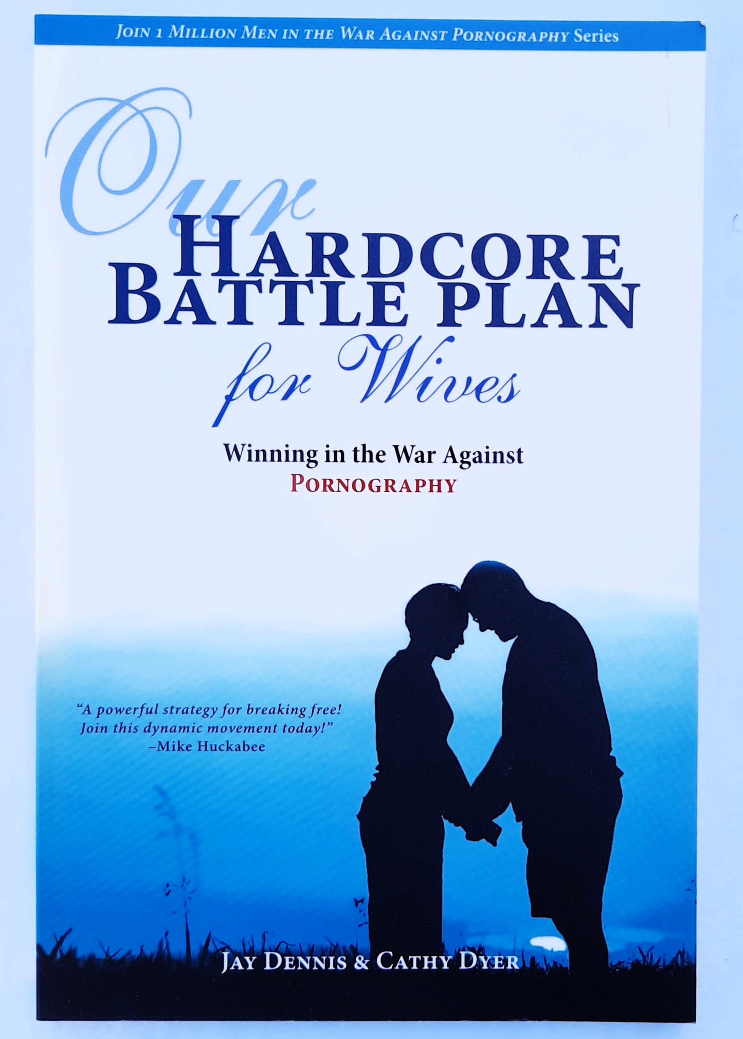 Our Hardcore Battle Plan for Wives: Winning the War Against Pornography by Jay Dennis; Cathy Dyer (New, 2013, Pbk, 144 pages, New Hope)