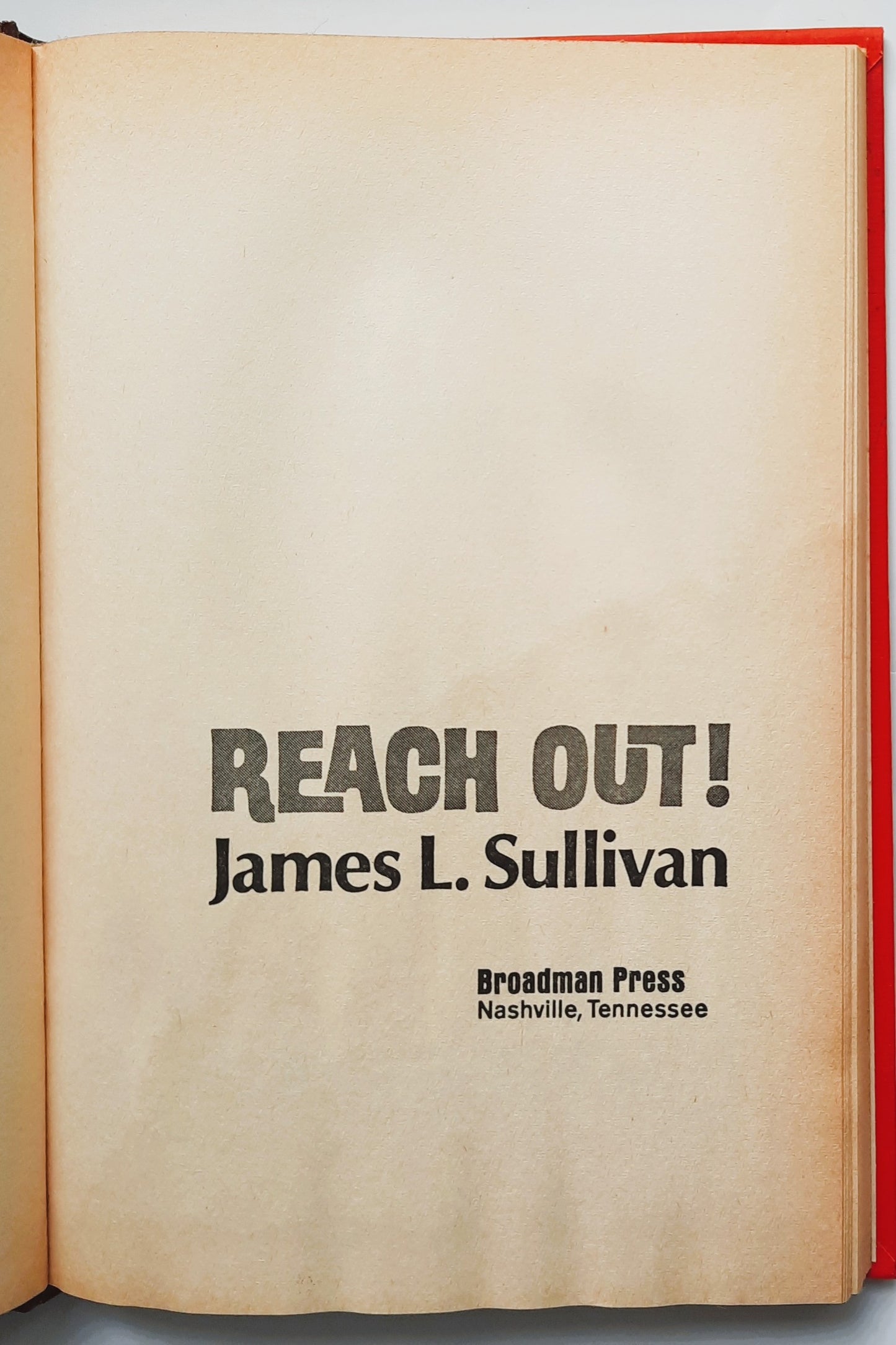 Reach Out! An Optimistic Look at Today's Opportunities by James L. Sullivan (Acceptable, 1970, HC, 128 pages, Broadman Press)