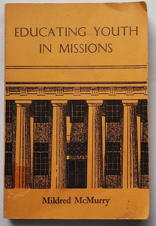 Educating Youth in Missions by Mildred McMurry (Acceptable, 1960, Pbk, 141 pages, Convention Press)