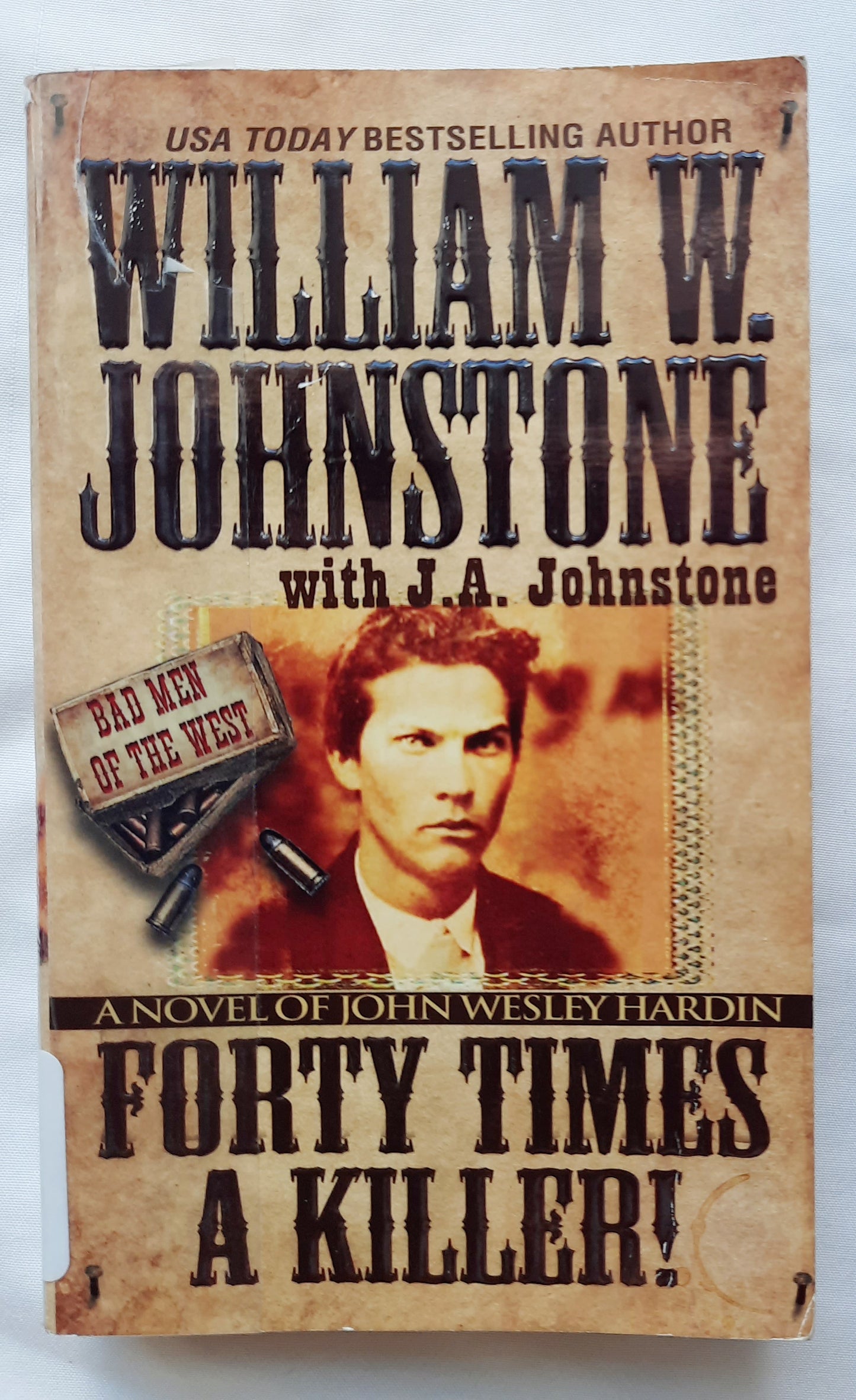 Forty Times a Killer by William W. Johnstone; J.A. Johnston (Bad Men of the West #1, Good, 2014, Pbk, Pinnacle Books, 363 pages)