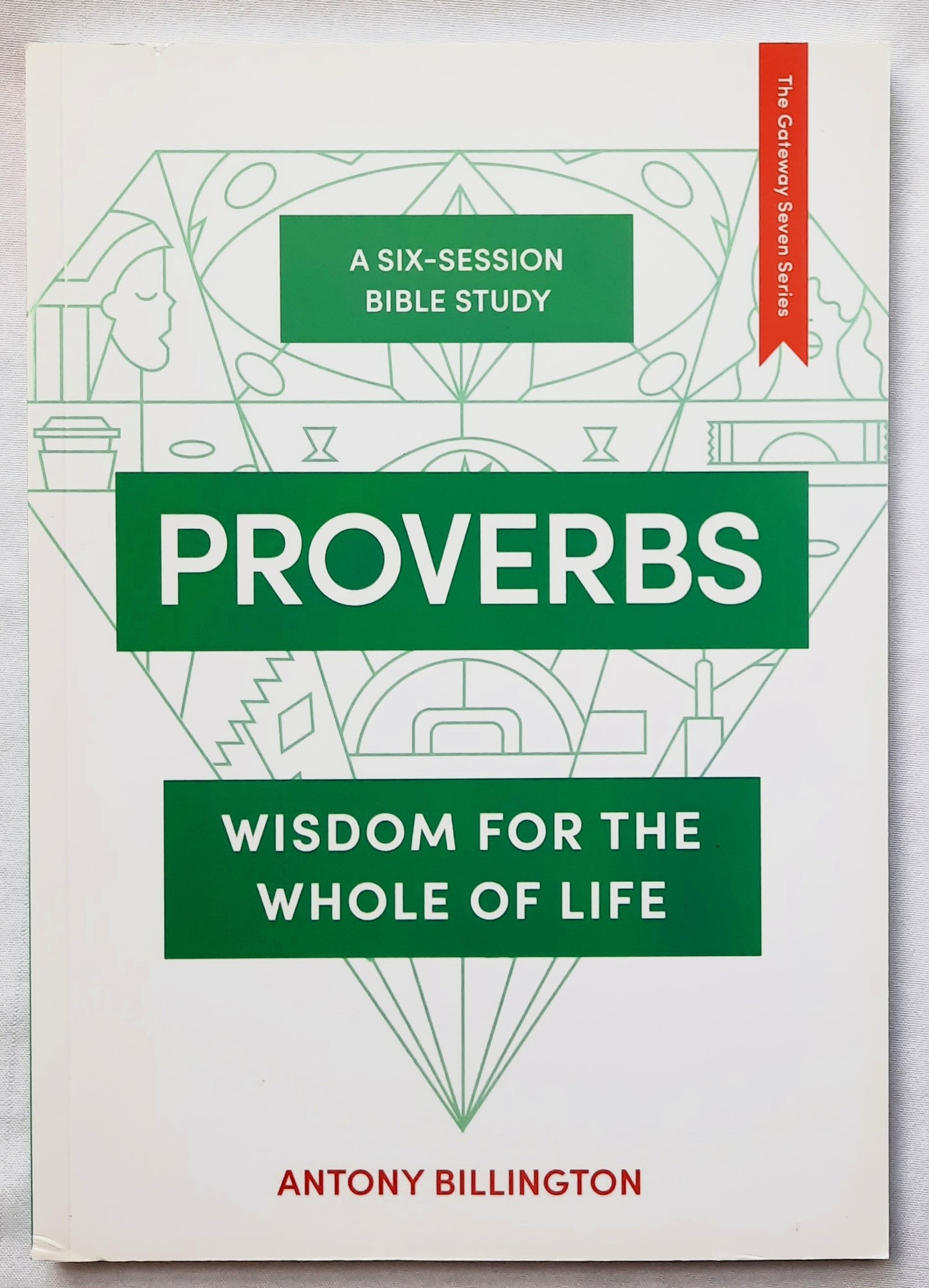 Proverbs: Wisdom for the Whole of Life by Antony Billington (New, 2019, Pbk, 72 pages, IVP UK)