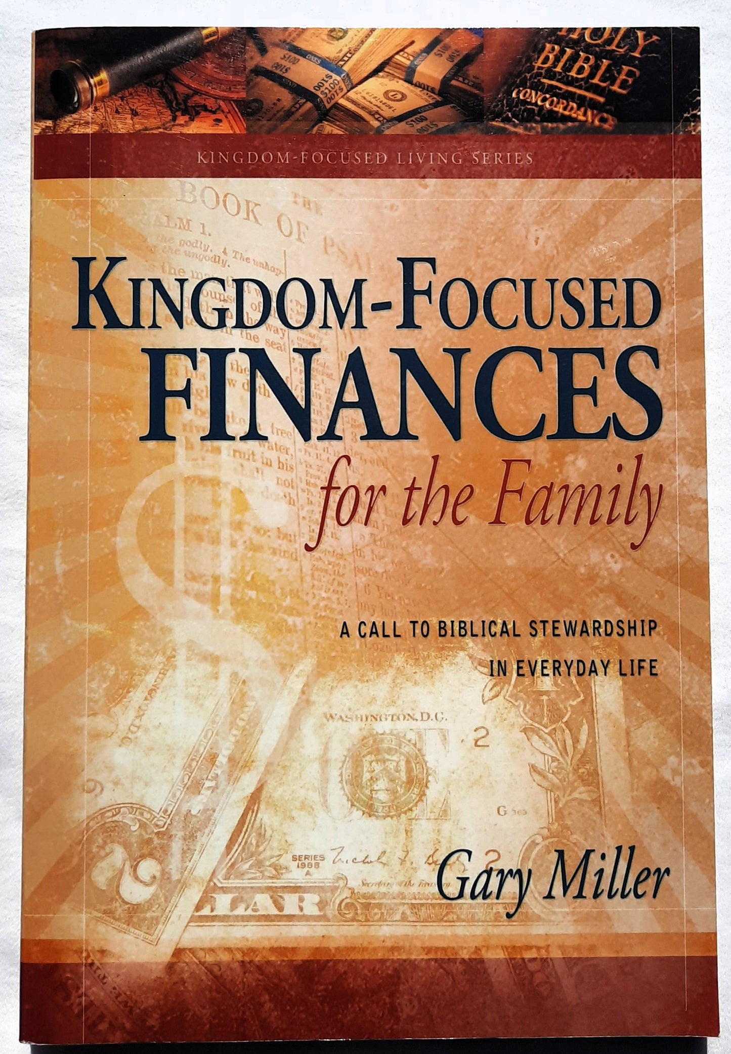 Kingdom-Focused Finances for the Family by Gary Miller (Very good, 2010, Pbk, 239 pages, Christian Aid Ministries)