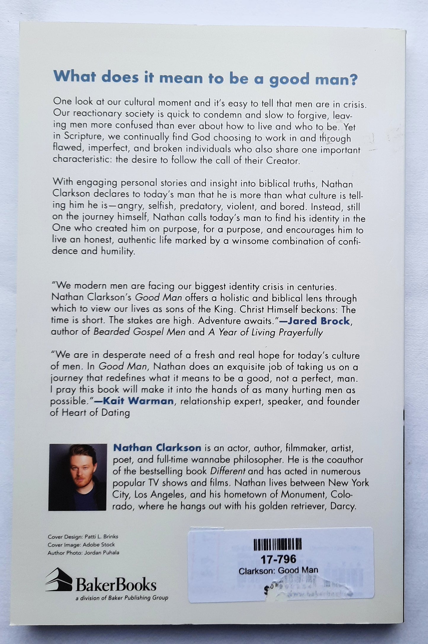 Good Man: An Honest Journey into Discovering Who Men Were Actually Created to Be by Nathan Clarkson (New, 2020, Pbk, 192 pages, Baker)