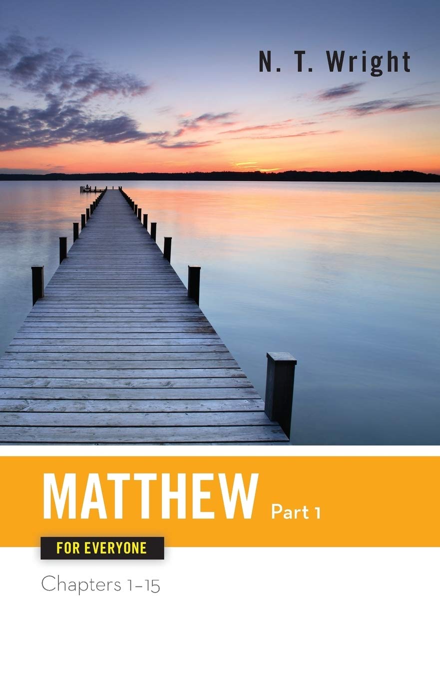 Matthew For Everyone Part 1: Chapters 1-15 by N. T. Wright (New, Pbk, 223 pages, Westminster John Knox Press)