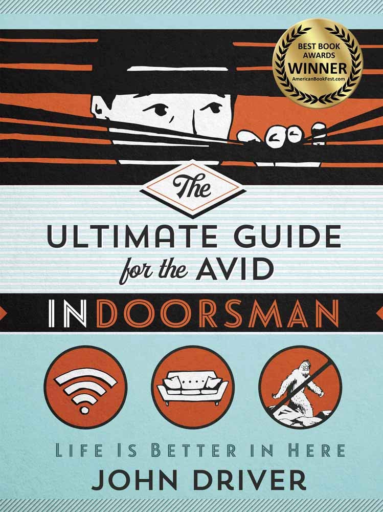 The Ultimate Guide for the Avid Indoorsman by John Driver (New, 2019, Pbk, 224 pages, Harvest House)