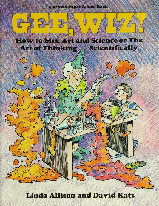 Gee, Whiz! How to Mix Art and Science by Linda Allison (Very Good, 1983, Pbk, 128 pages, Yolla Bolly)