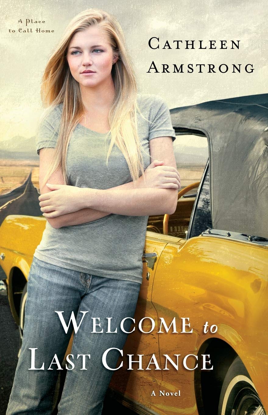 Welcome to Last Chance #1 by Cathleen Armstrong (A Place to Call Home, New, 2013, Pbk, 288 pages, Revell)