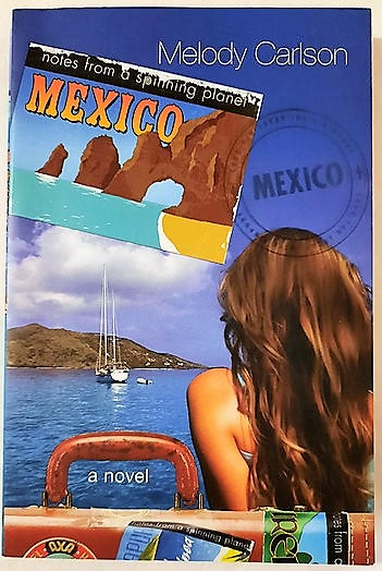 Notes From a Spinning Planet: Mexico #3 by Melody Carlson (Very good, 2007, Pbk, 225 pages, Waterbrook)