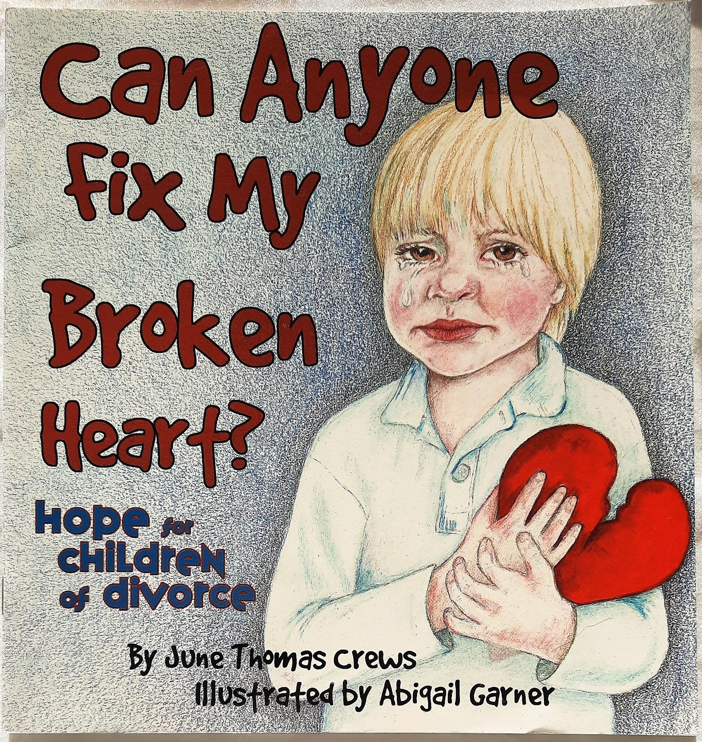 Can Anyone Fix My Broken Heart? by June Thomas Crews (Revised, New, 2000, Pbk, 32 pages, Winepress Publishing)