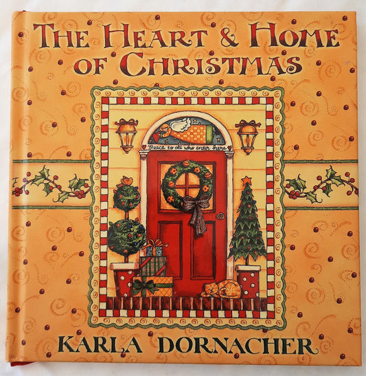 The Heart & Home of Christmas by Karla Dornacher (New, HC, 2004, 79 pages, J Countryman)
