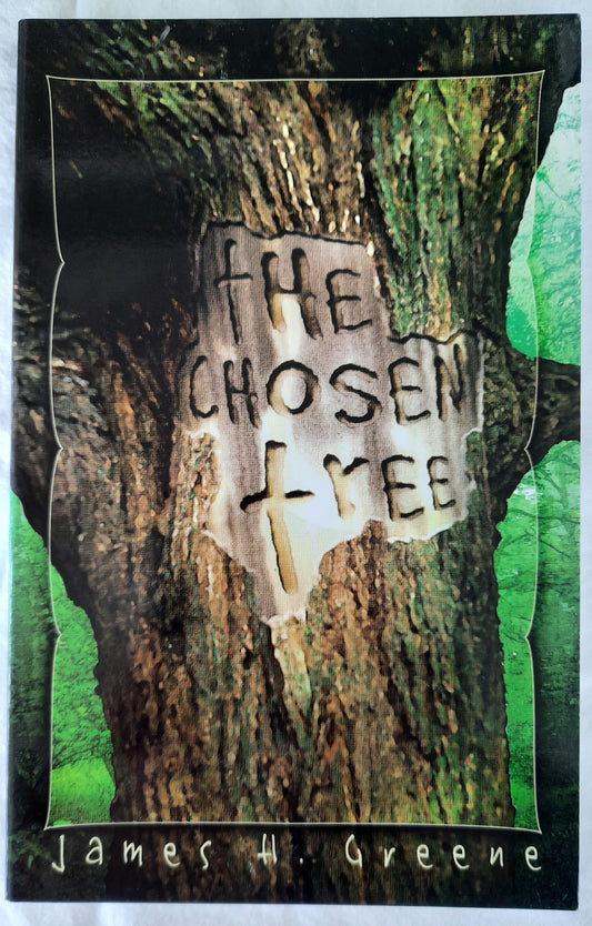 The Chosen Tree by James H. Greene (New, 2003, Pbk, 160 pages, Vision Publishing)
