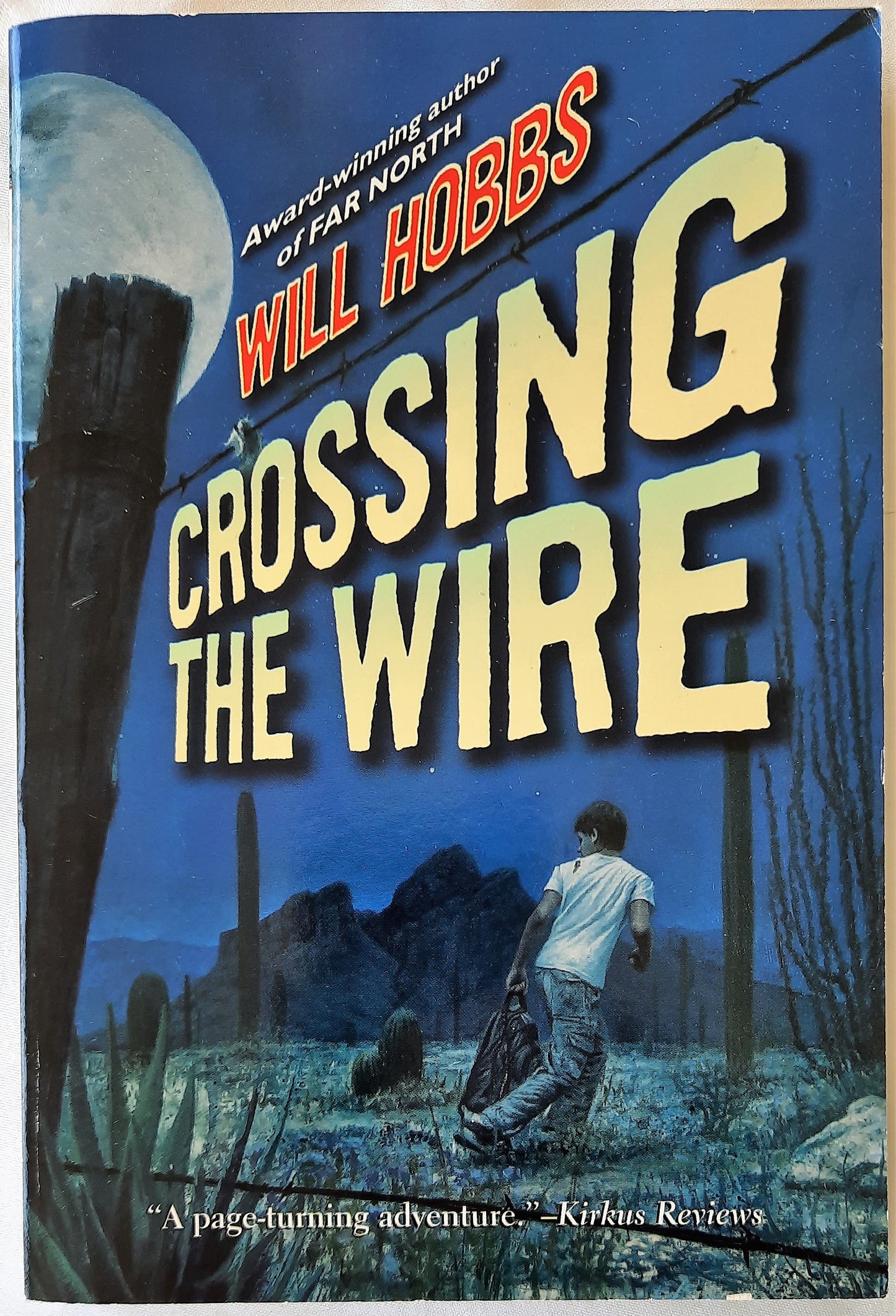 Crossing the Wire by Will Hobbs (Very good, 2007, Pbk, 216 pages, HarperTrophy)