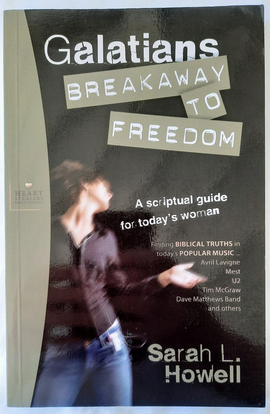 Galatians: Breakaway to Freedom by Sarah L. Howell (Bible Study, NEW, 2006, Pbk, 162 pages, AMG Publisher)
