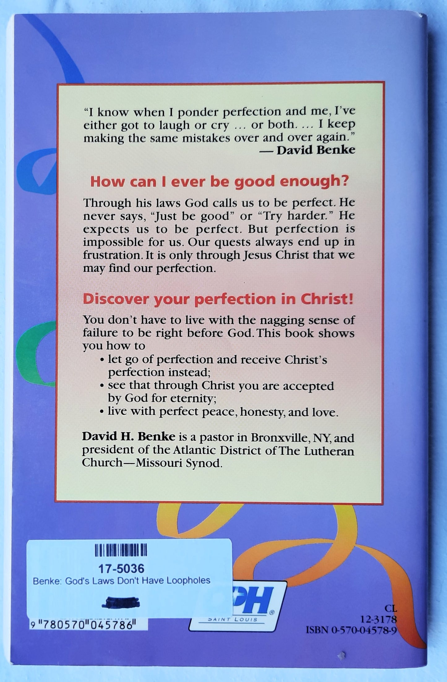 God's Laws Don't Have Loopholes: That's Why We Sing Amazing Grace by David H. Benke (Very good, 1995, Pbk, 191 pages, Concordia Publishing House)