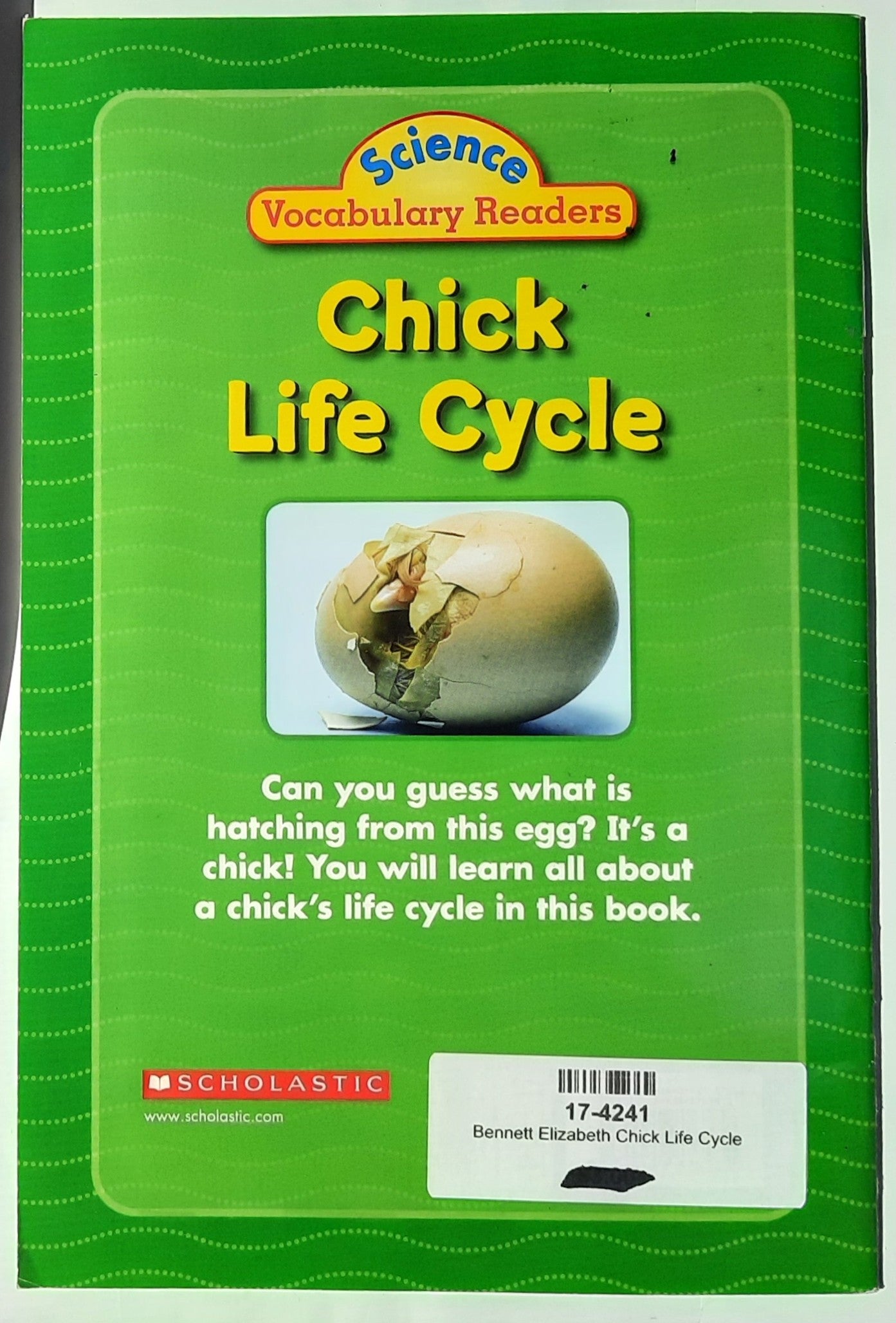 Science Vocabulary Readers: Chick Life Cycle by Elizabeth Bennett (Very good, 2007, Pbk, 24 pages, Scholastic)