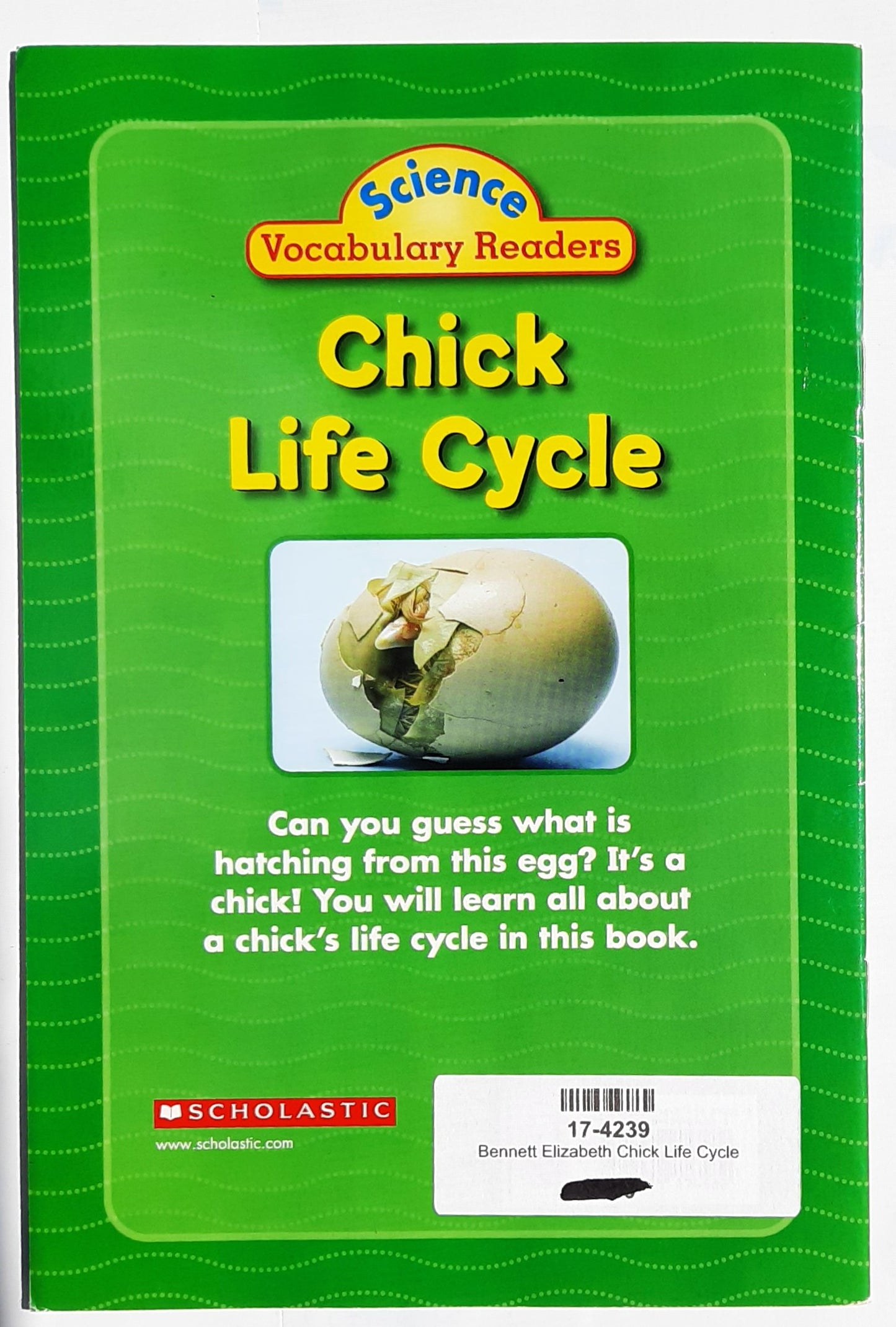 Science Vocabulary Readers: Chick Life Cycle by Elizabeth Bennett (Very good, 2007, Pbk, 24 pages, Scholastic)