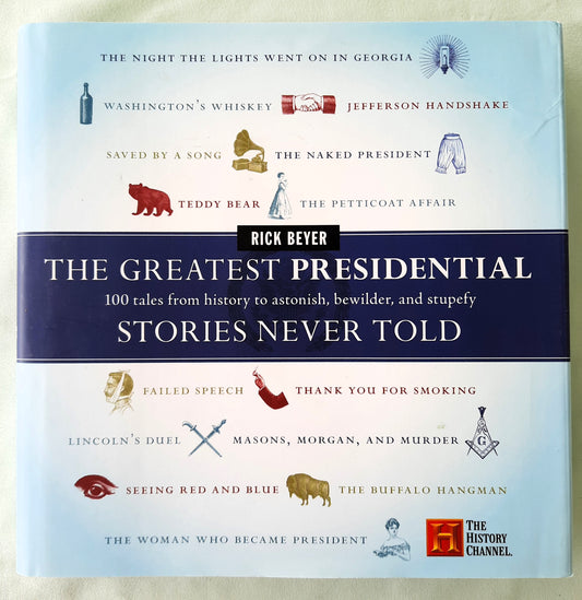The Greatest Presidential Stories Never Told by Rick Beyer (Very good, 2007, HC, 214 pages, HarperCollins)