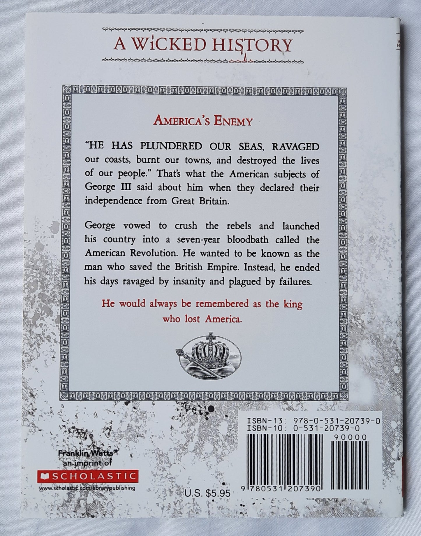 A Wicked History: King George III America's Enemy by Philip Brooks (New, 2009, Pbk, 128 pages, Scholastic)