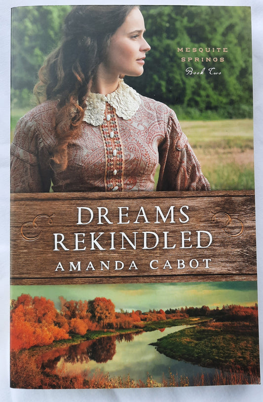 Dreams Rekindled by Amanda Cabot (Mesquite Springs #2, New, 2021, Pbk, 341 pages, Revell)