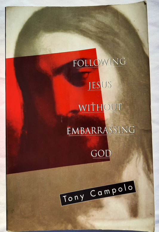 Following Jesus Without Embarrassing God by Tony Campolo (Good, 1997, Pbk, 276 pages, Word Publishing)