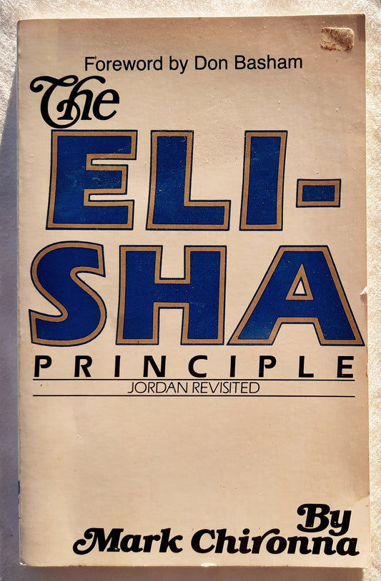 The Elisha Principle Jordan Revisted by Mark Chironna (Very good, 1985, PBk, 86 pages, Destiny Image)