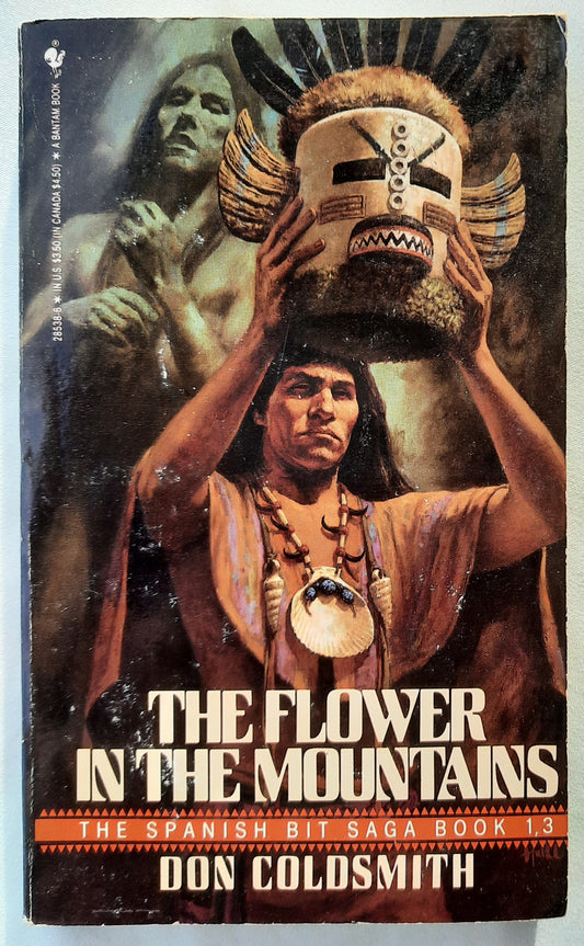 The Flower in the Mountains by Don Coldsmith (The Spanish Bit Saga #13, Good, 1990, Pbk, 194 pages, Bantam Books)
