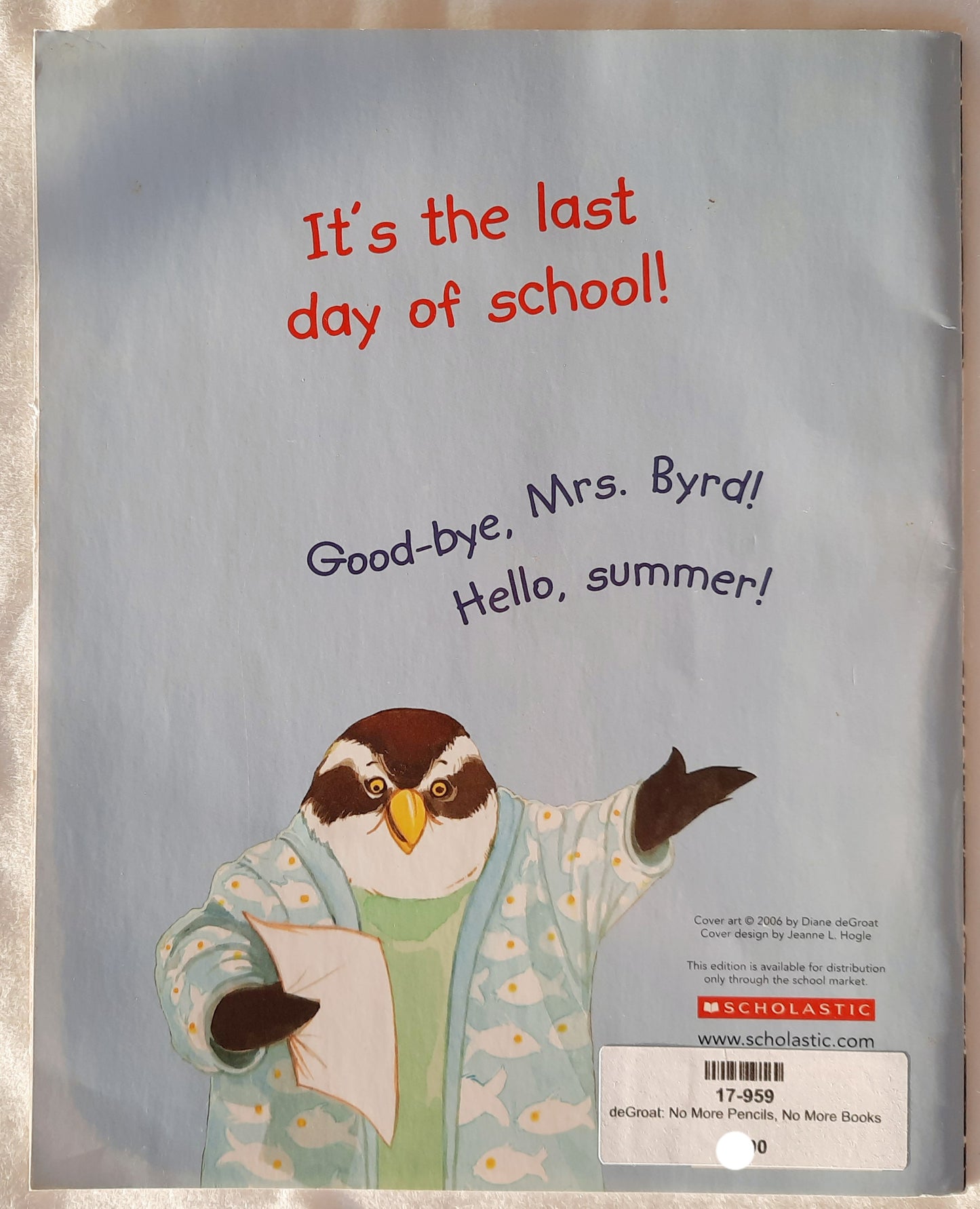 No More Pencils, No More Books, No More Teacher's Dirty Looks! by Diane deGroat (Very good, 2007, Pbk, 32 pgs, Scholastic)