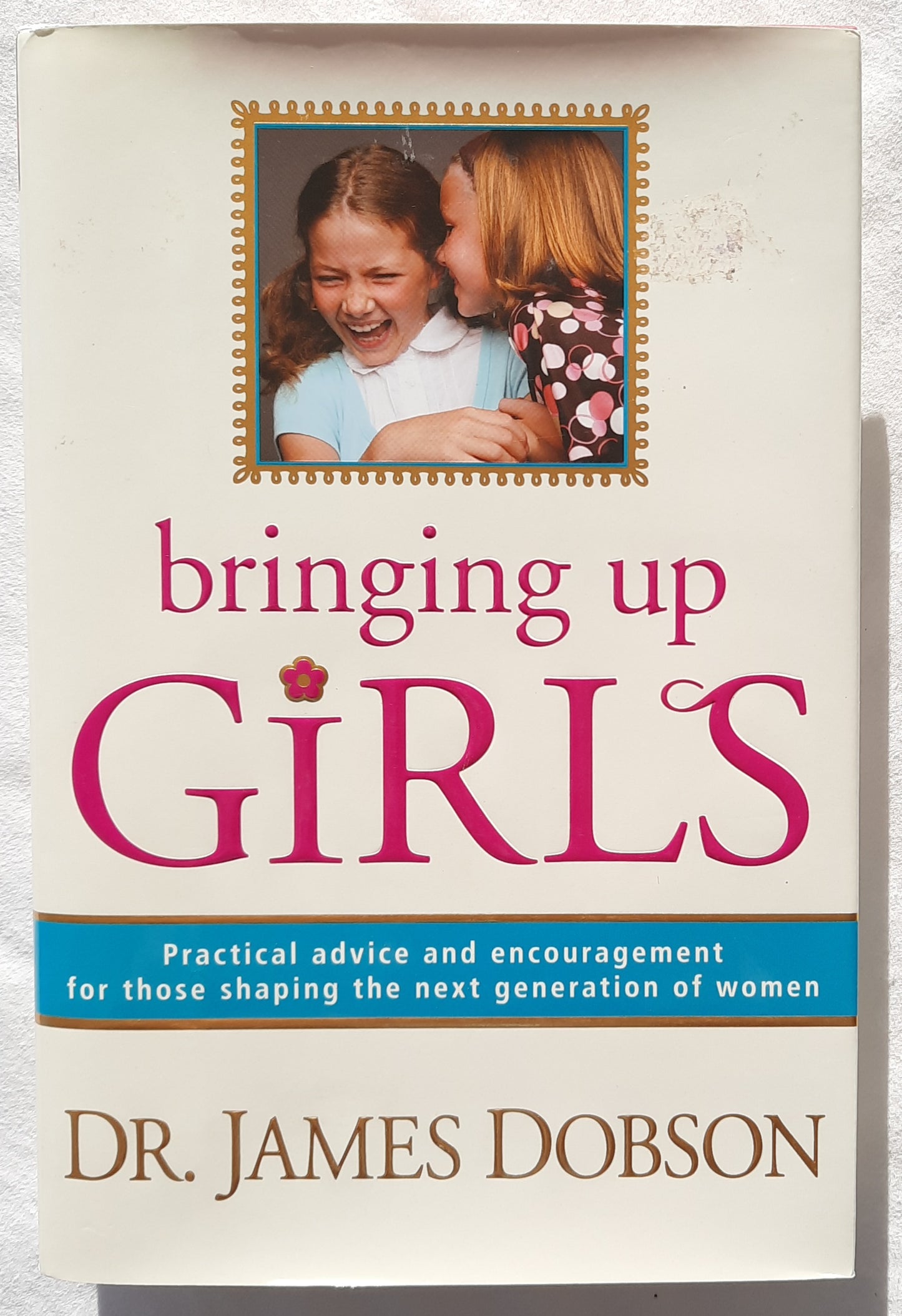 Bringing Up Girls by Dr. James Dobson (Very good, 2010, HC, 285 pages, Tyndale House)