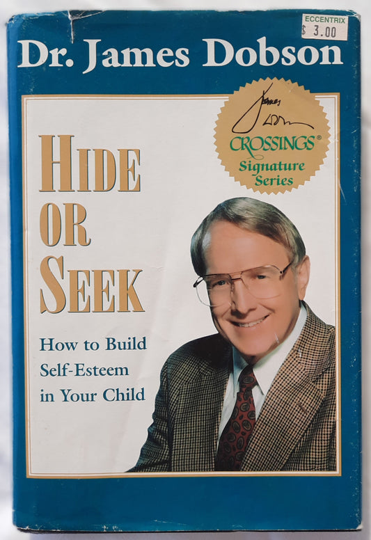 Hide or Seek: How to Build Self-Esteem in Your Child by Dr. James Dobson (Good, 1999, HC, 234 pages, Revell)