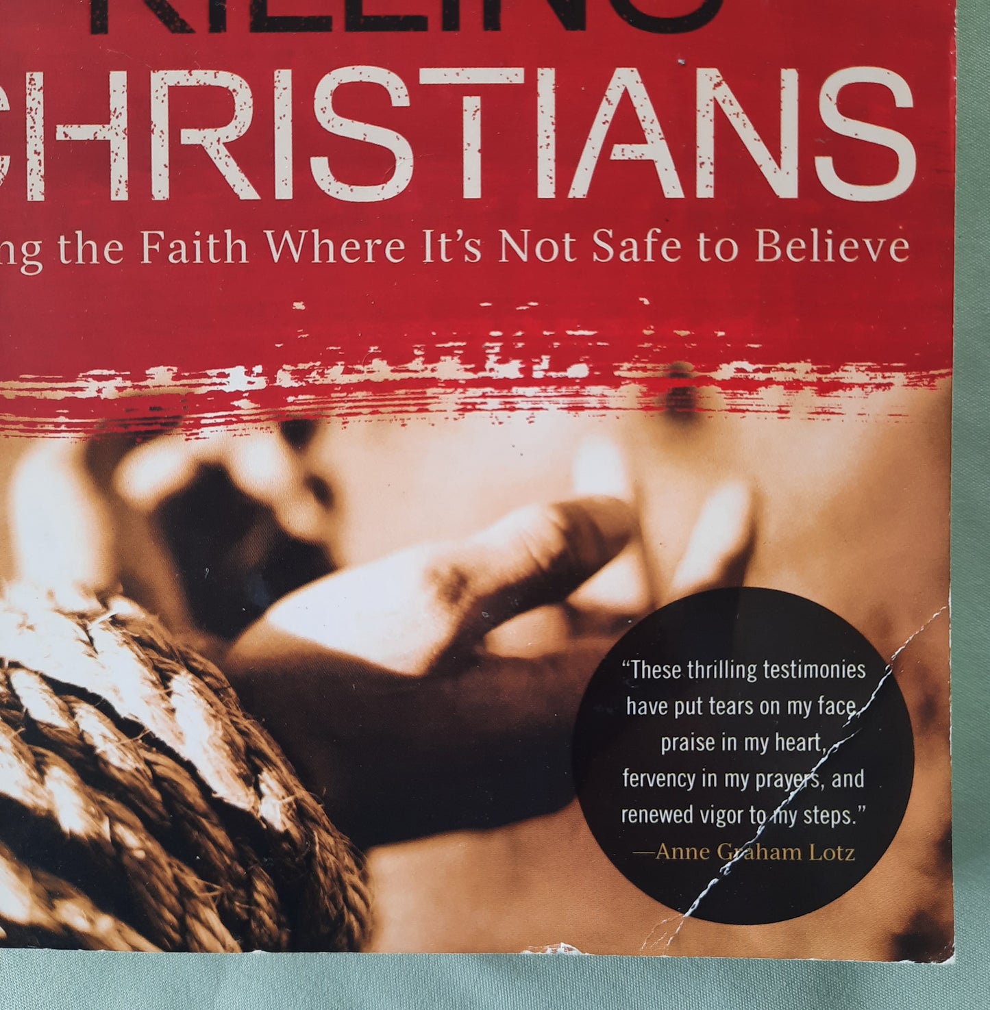 Killing Christians: Living the Faith Where It's Not Safe to Believe by Tom Doyle; Greg Webster (Very good, 2015, Pbk, 209 pages, W Publishing)