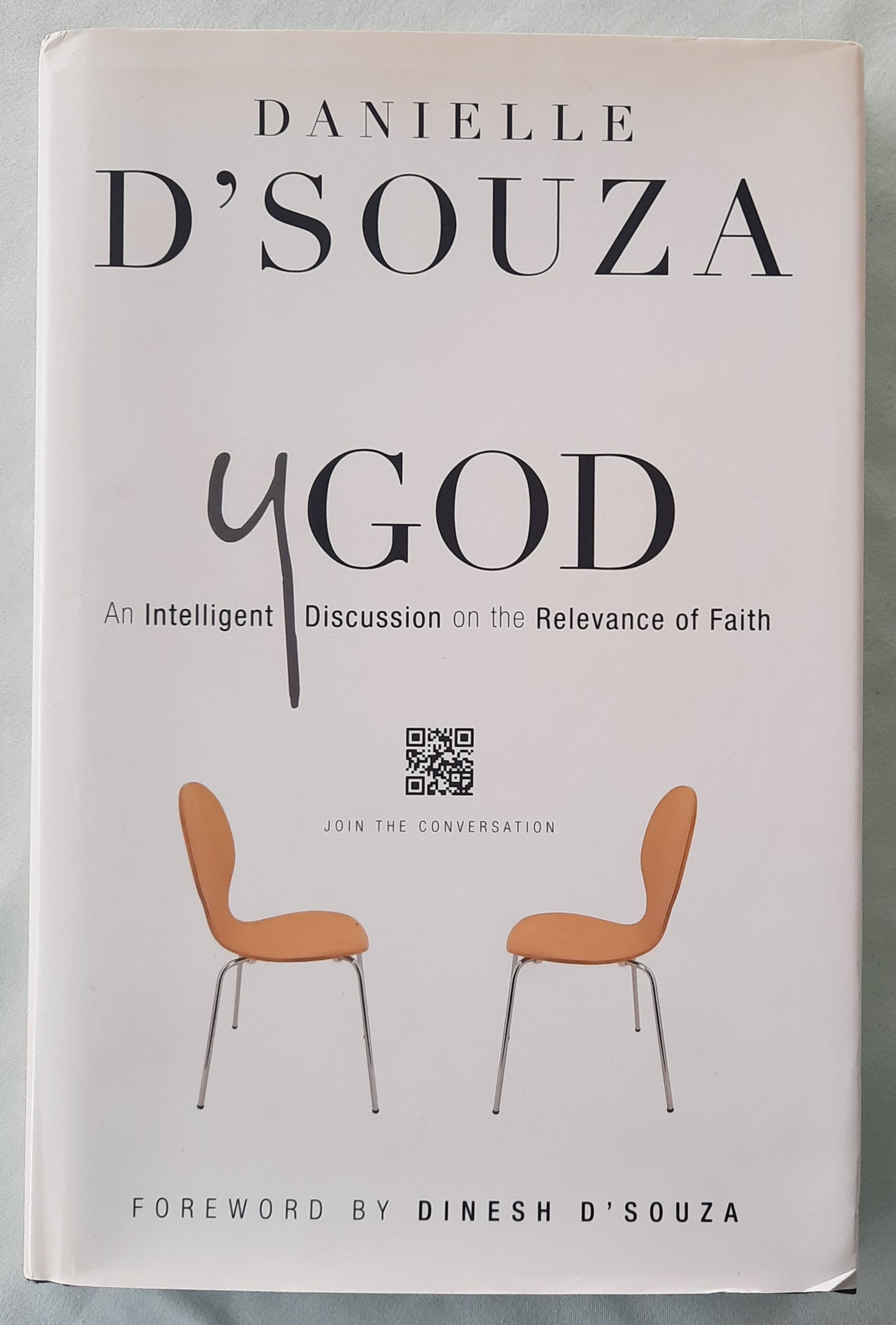 yGod: An Intelligent Discussion on the Relevance of Faith by Danielle D'Souza (Very good, 2012, HC, 239 pages, Regal)