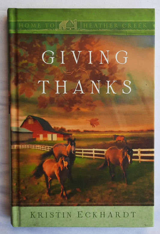 Giving Thanks by Kristin Eckhardt (Home to Heather Creek #15, Very good, 2009, HC, 246 pages, Guideposts)