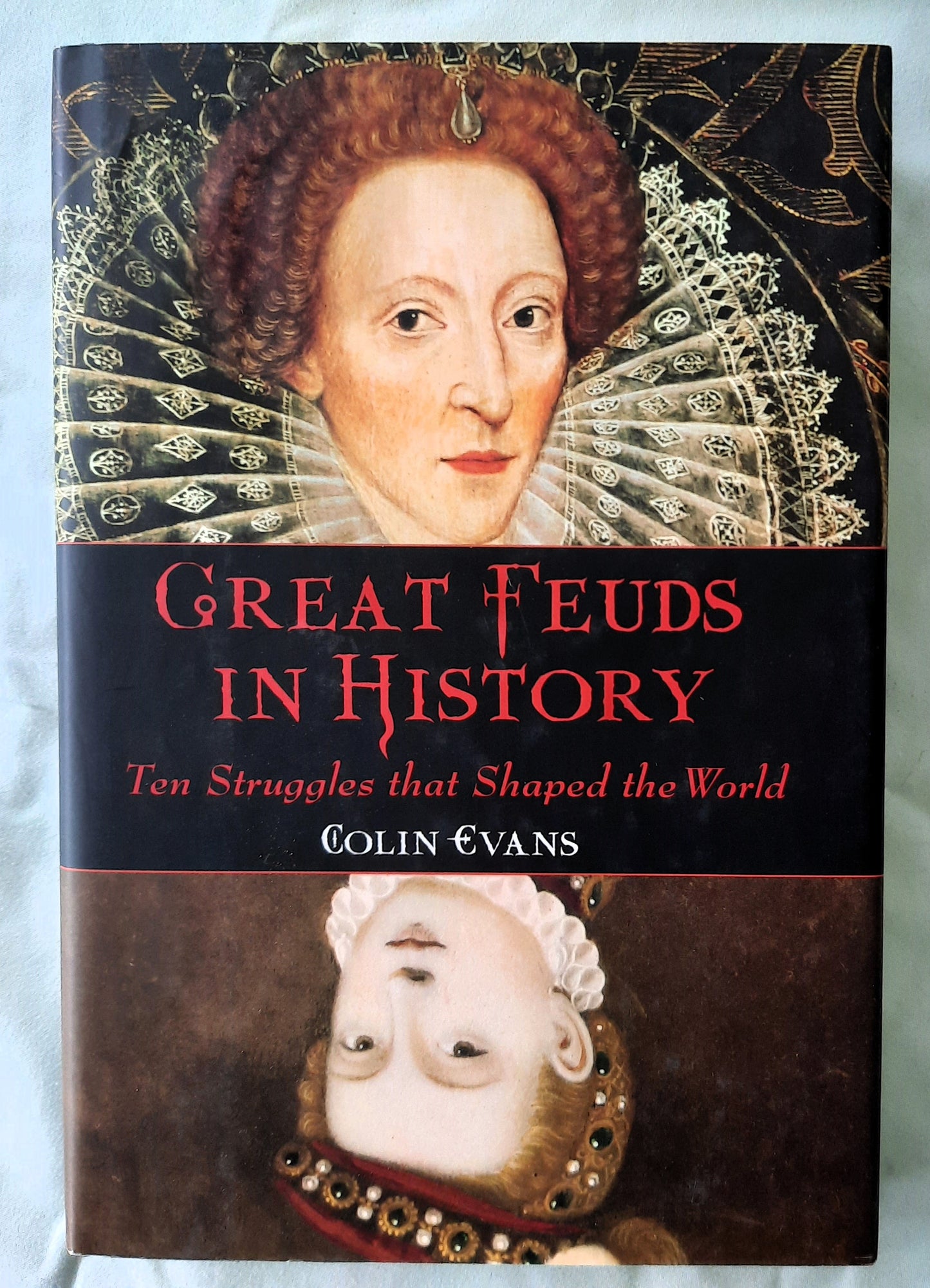 Great Feuds in History: Ten Struggles that Shaped the World by Colin Evans (Very good, 2001, HC, 242 pages, Barnes & Noble)
