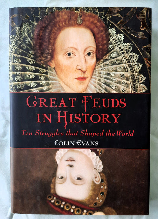 Great Feuds in History: Ten Struggles that Shaped the World by Colin Evans (Very good, 2001, HC, 242 pages, Barnes & Noble)
