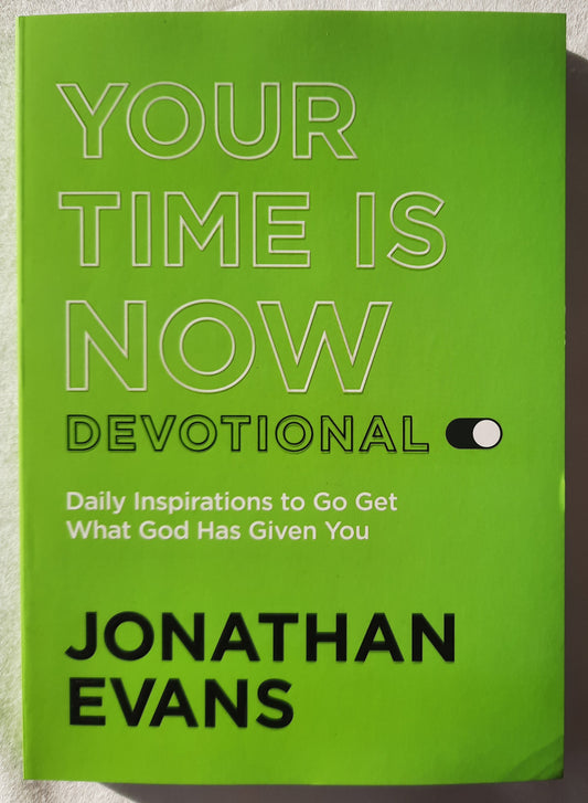 Your Time Is Now Devotional: Daily Inspirations to Go Get What God Has Given You by Jonathan Evans (New, 2022, Pbk, 208 pages, Bethany House)